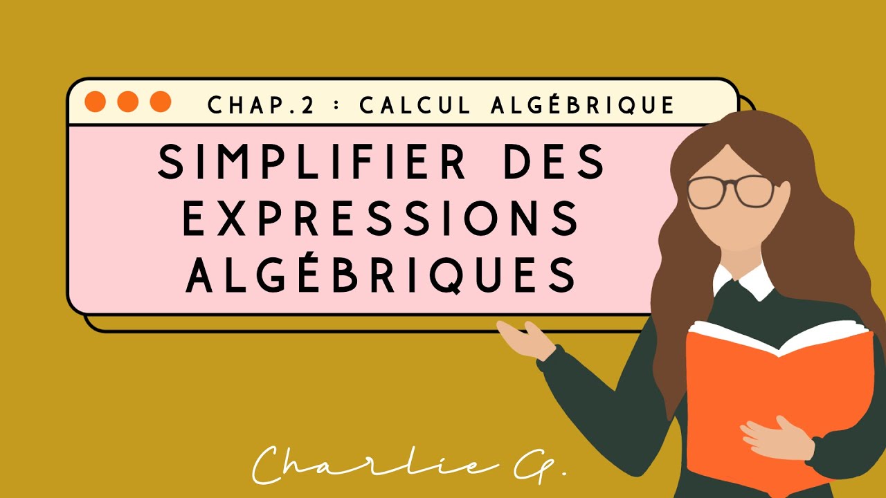 ALGÈBRE : 9. Simplifier des expressions algébriques