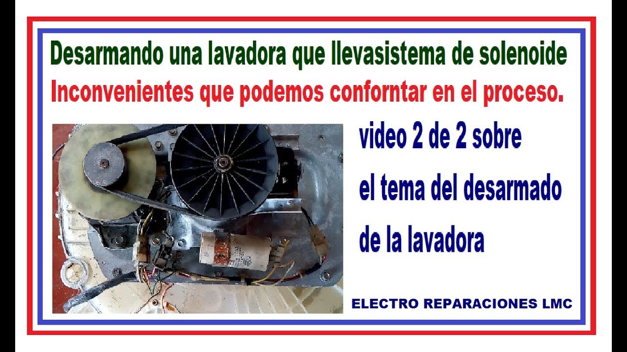 Cómo desarmar una  lavadora que tiene sistema de solenoide. (Video 2 de 2)