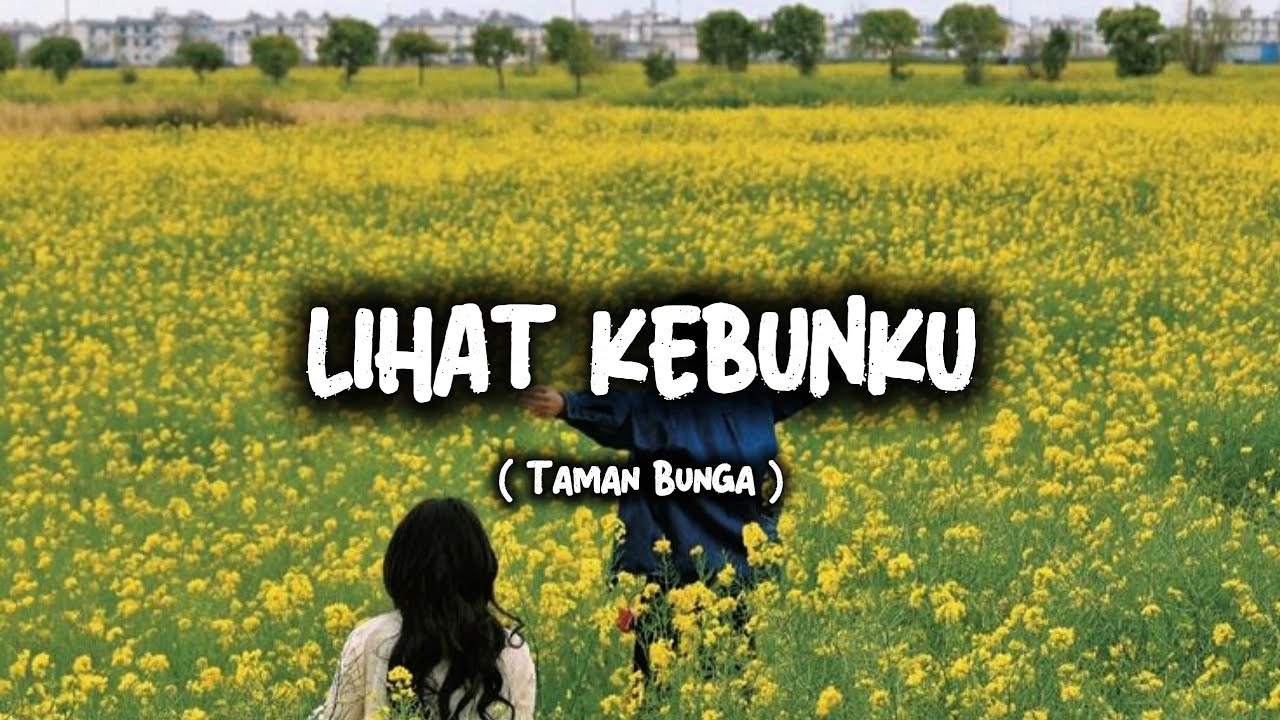 Lihat Kebunku Penuh Dengan Bunga ( Taman Bunga ) - Jeje || By Khaliq Al Ansyar 