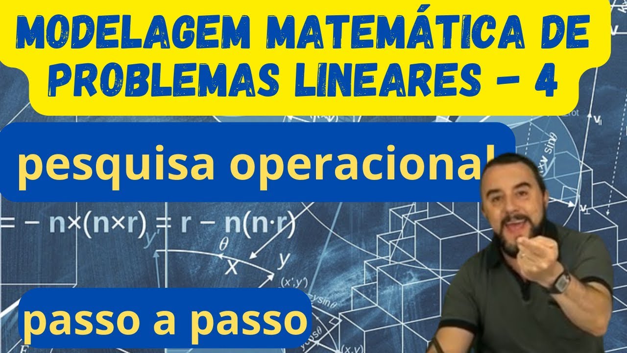 Modelagem matemática 4 / Pesquisa Operacional