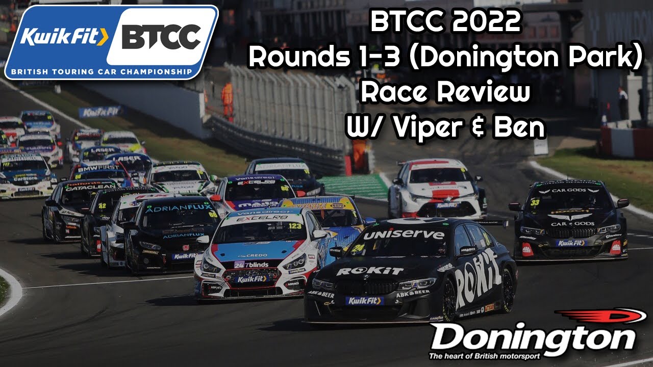BTCC 2022 | Rounds 1-3 (Donington Park) | Race Review (W/ Viper & Ben) (REUPLOAD)