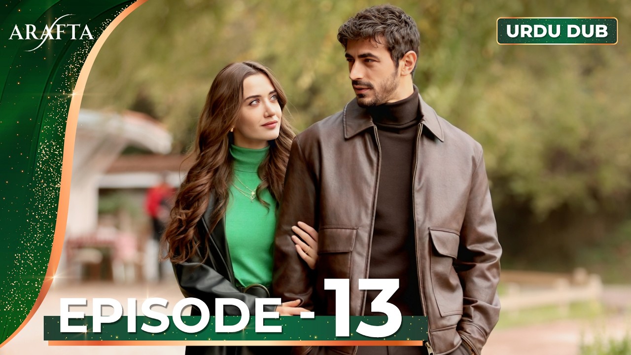 ARAFTA Episode 13 Urdu Dubbed | Full Episode 13 | Turkish Drama in Urdu @ARAFTA-Urdu​