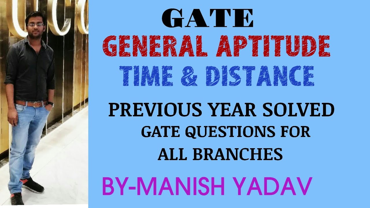 GATE ( GENERAL APTITUDE )  TIME & DISTANCE , PREVIOUS YEAR SOLVED GATE QUESTIONS FOR ALL BRANCHES