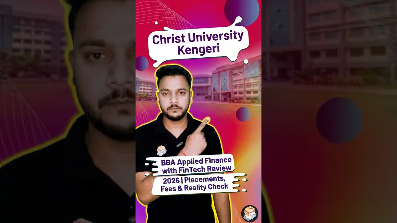 Christ University Kengeri BBA Applied Finance with FinTech Review | Placements, Fees & Reality Check