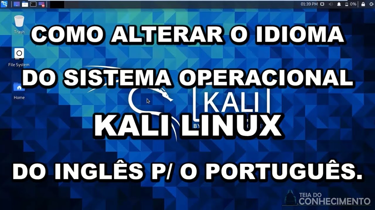 Como Alterar o Idioma do Sistema Operacional Kali Linux do Inglês para o Português.