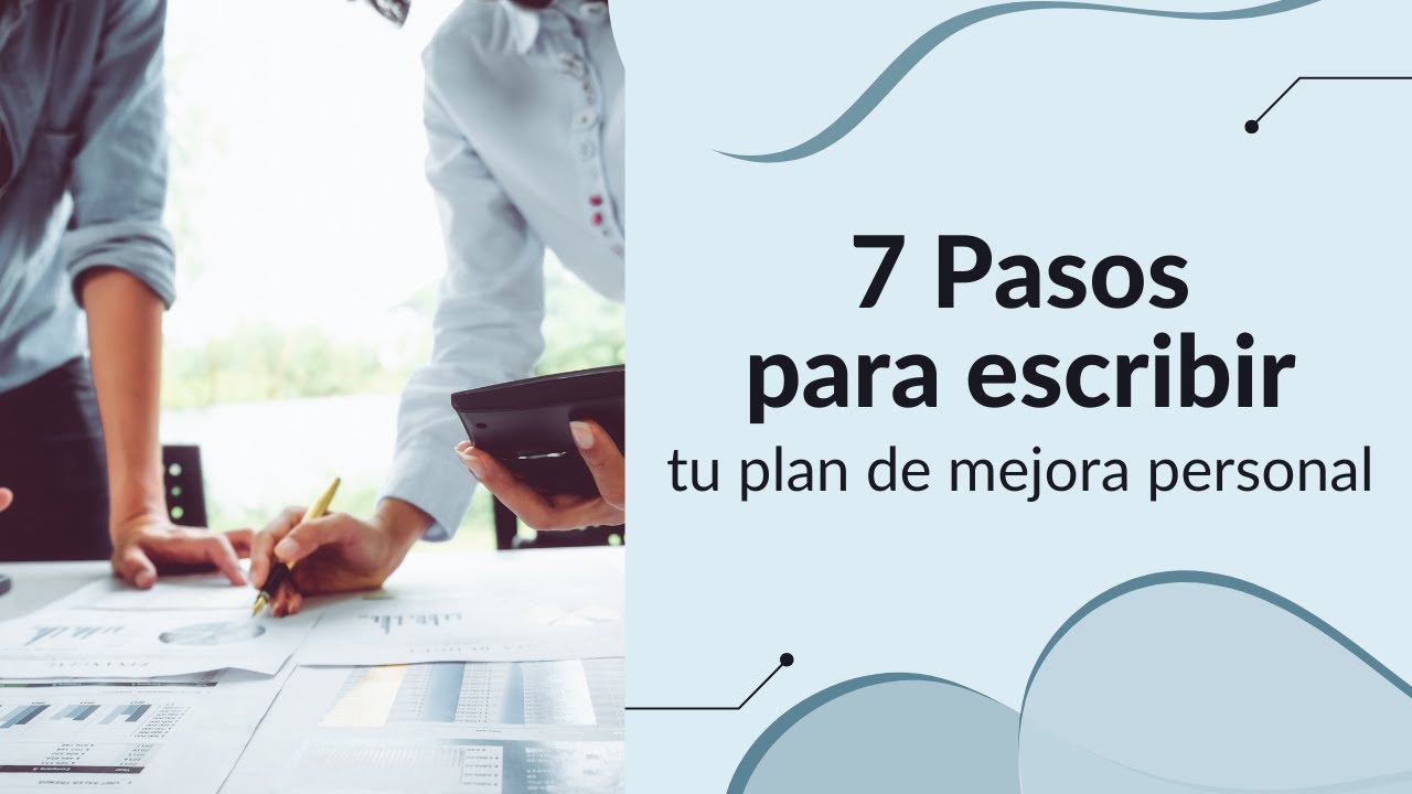 7 Pasos para escribir tu plan de mejora personal