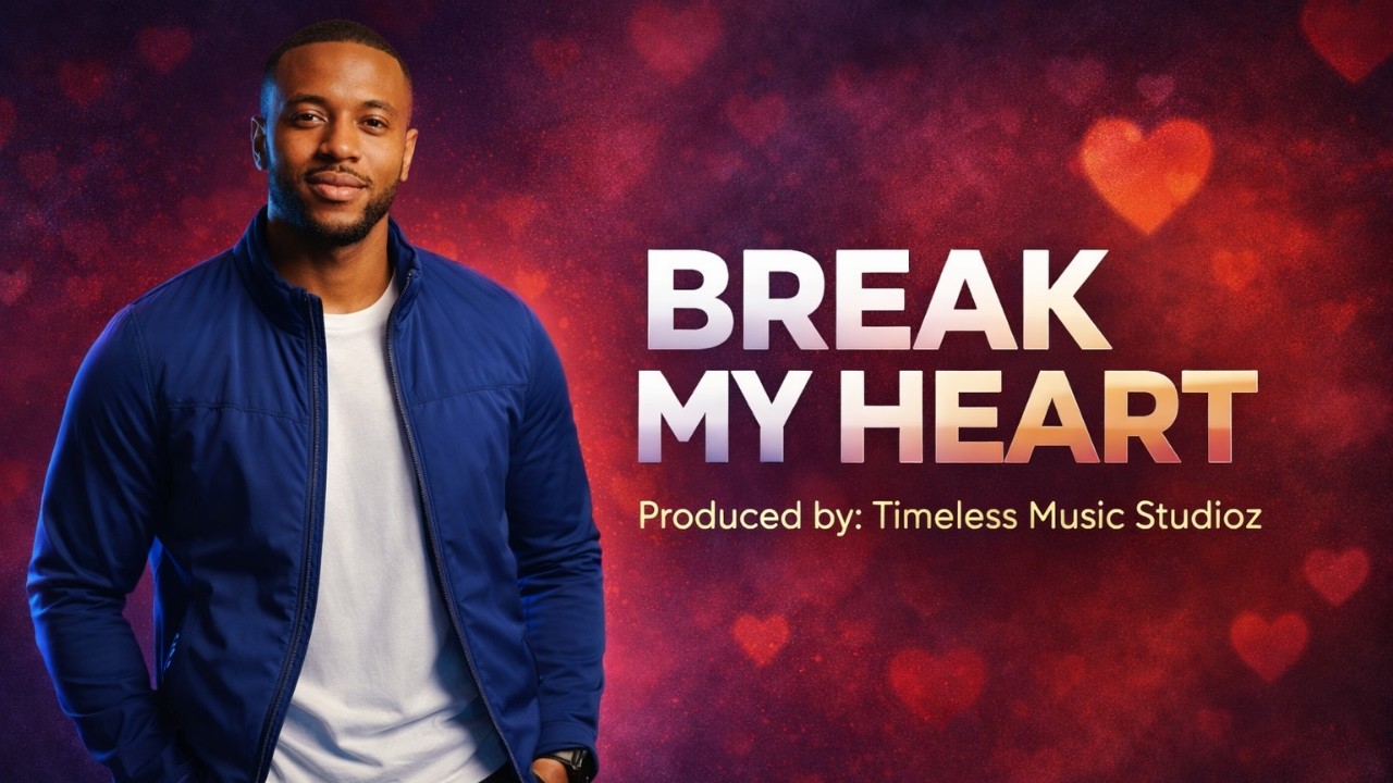 BREAK MY HEART