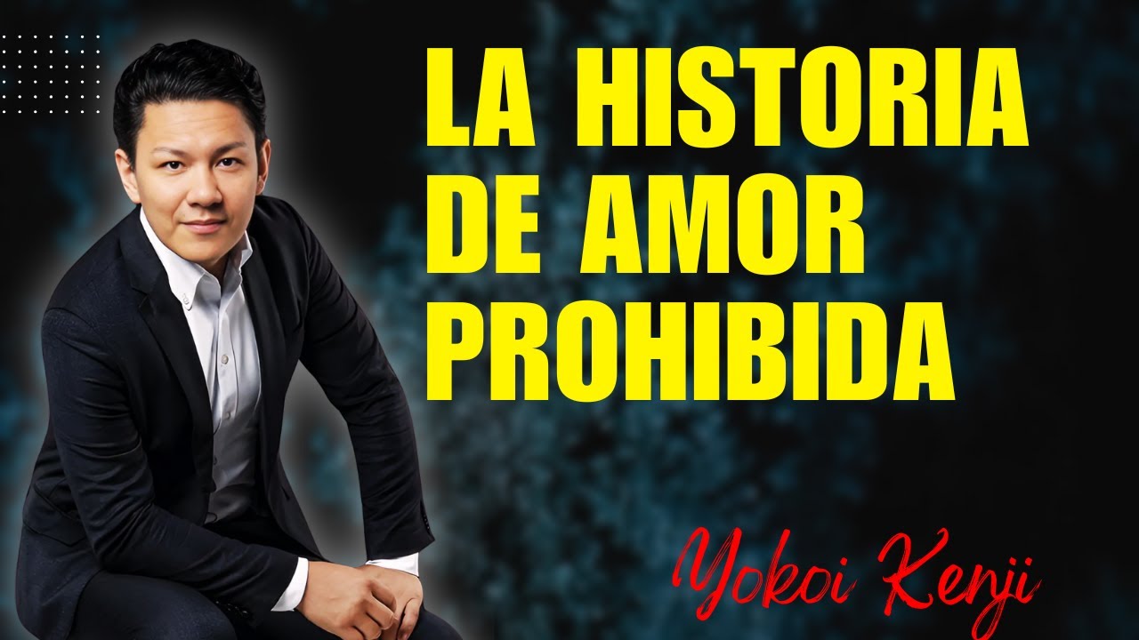 Yokoi Kenji Predicas  - La Historia de Amor Prohibida