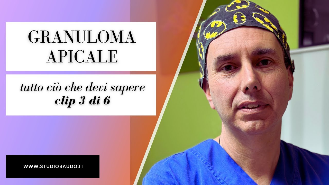 IL GRANULOMA APICALE - Tutto ciò che devi sapere - Clip 3 di 6