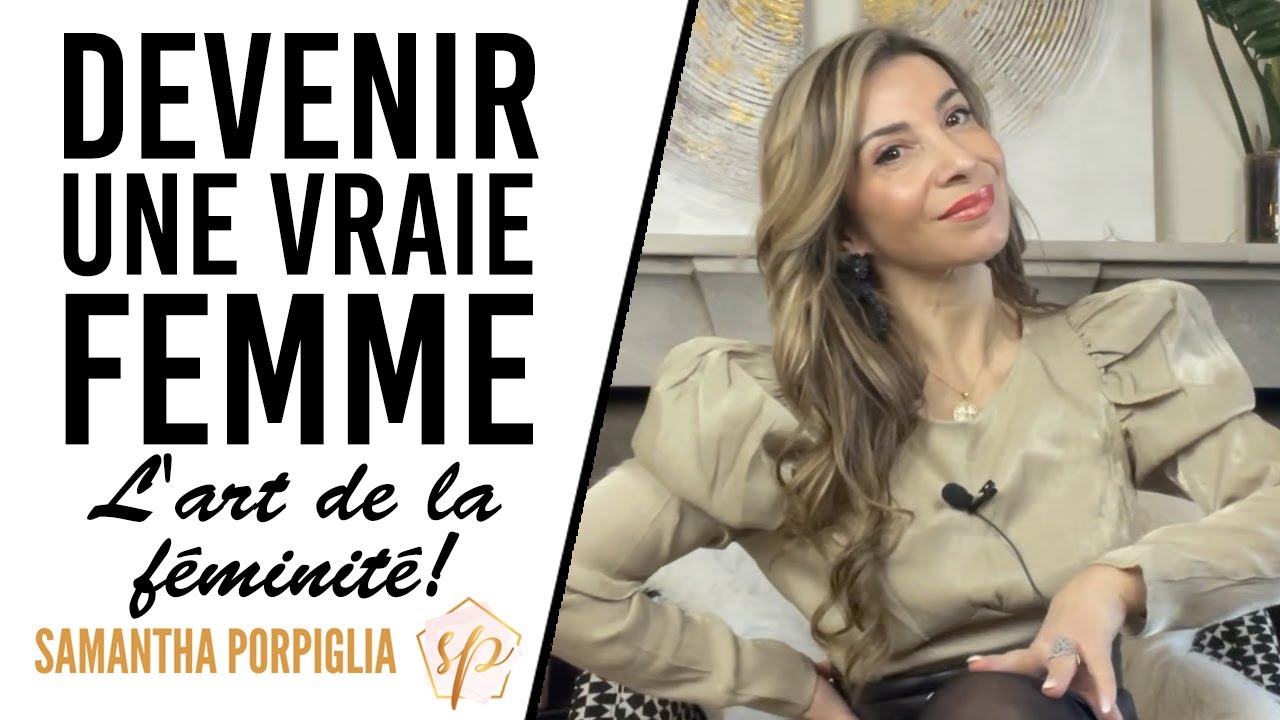 DEVENIR UNE VRAIE FEMME NE PLUS ÊTRE UNE PETITE FILLE - Samantha Porpiglia Love-Coach