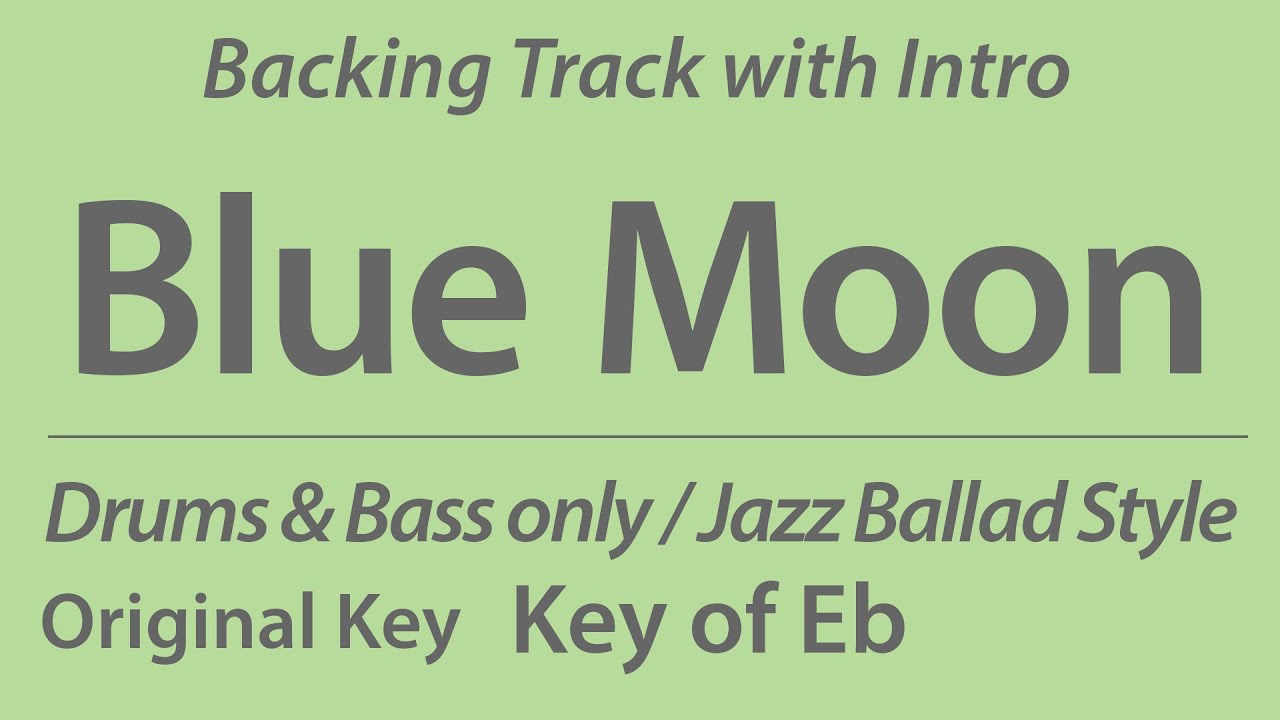 Blue Moon/Backing Track/Eb/Jazz Ballad/No Piano/Bass/Drums/4bars Intro/Chords/80bpm