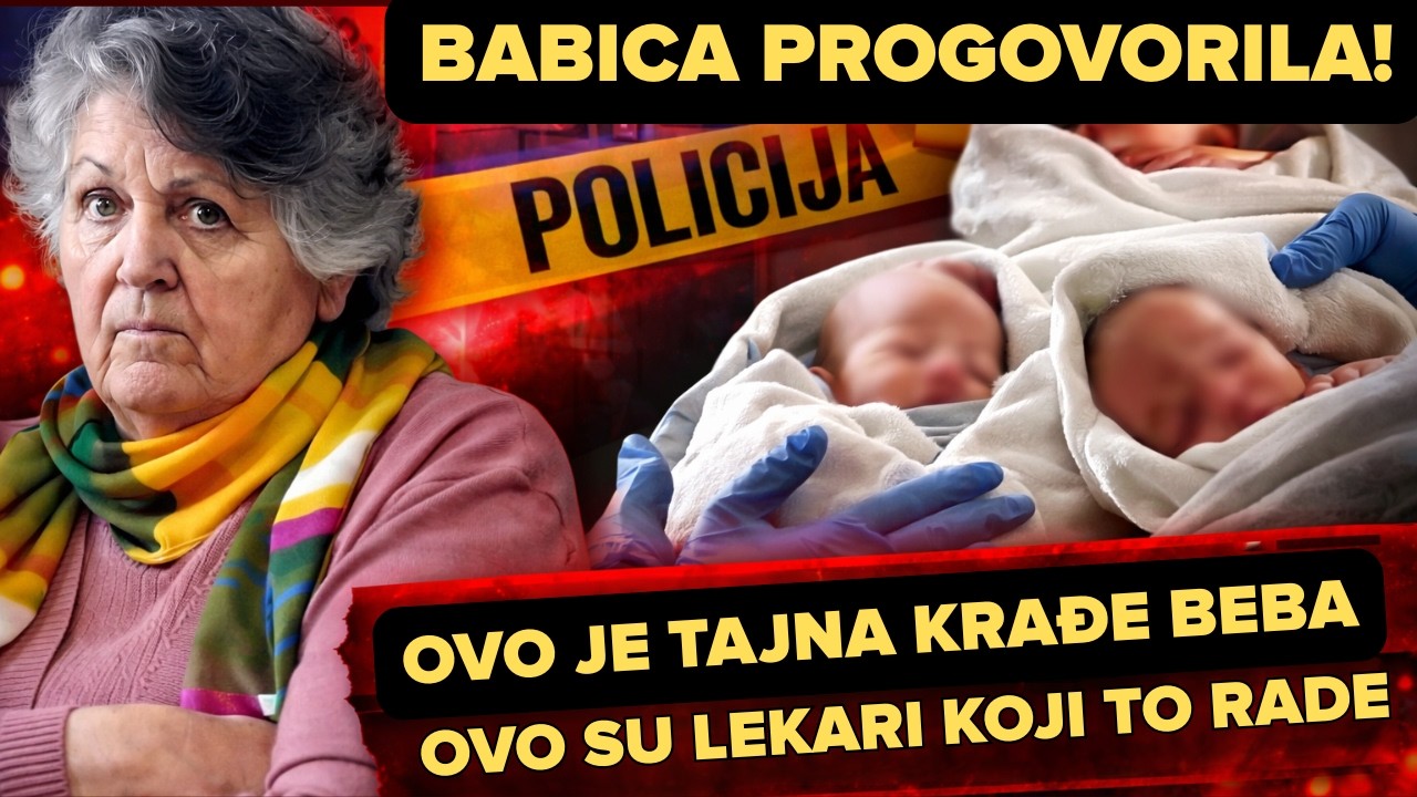 KRADJA BEBA - &Scaron;ok ispovest babice: Ovo su imena lekara ume&scaron;anih u trgovinu bebama, jo&scaron; uvek rade!
