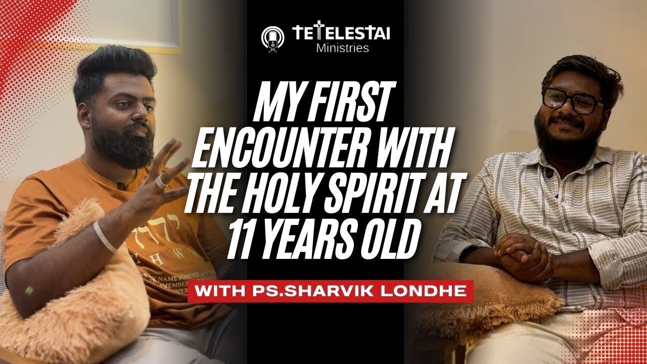 MY FIRST ENCOUNTER WITH THE HOLY SPIRIT AT 11 YEARS | PS. SHARVIK LONDHE | HEARTWASHED | TETELESTAI