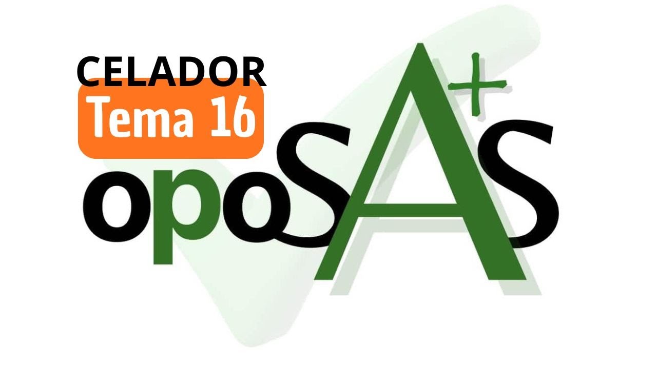 CELADOR. Tema 16. TEMARIO ESPECÍFICO.