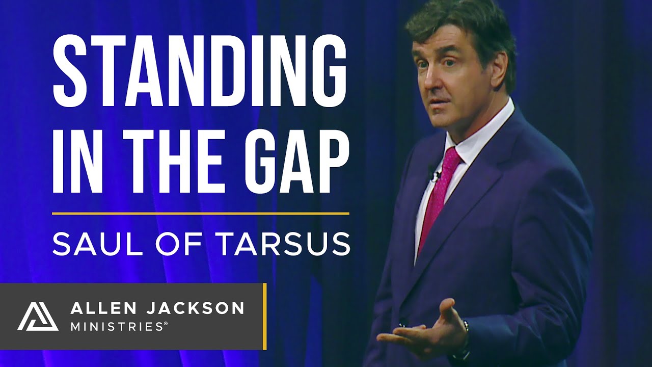 Standing in the Gap, Part 2: Saul of Tarsus | Allen Jackson Ministries