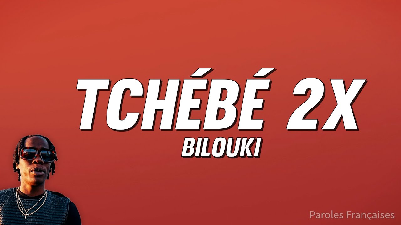 BILOUKI - TCHÉBÉ 2X (Paroles)
