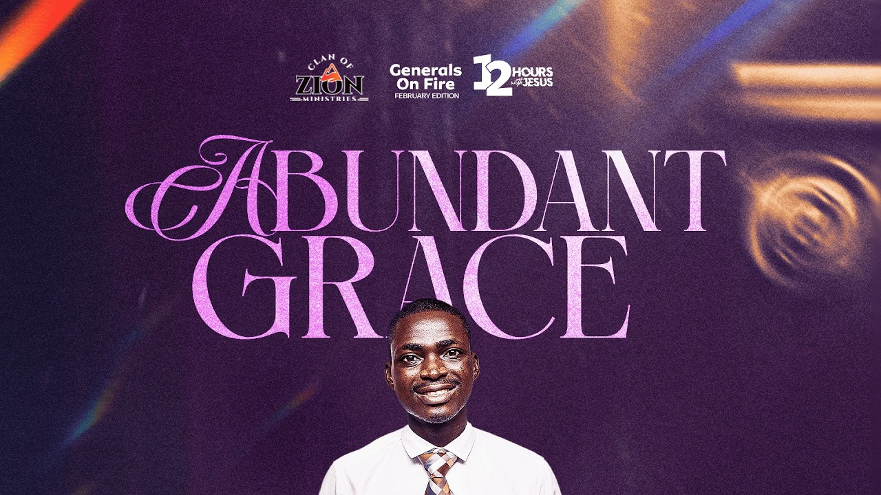 12 HOURS WITH JESUS || GENERALS ON FIRE || FEBRUARY EDITION || ABUNDANT GRACE