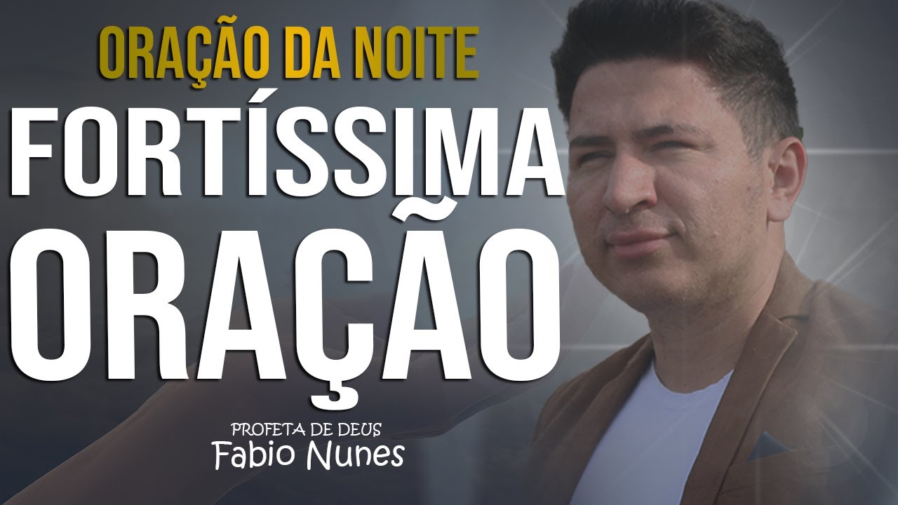 FORTÍSSIMA ORAÇÃO DA NOITE  @FabioNunesOficial
