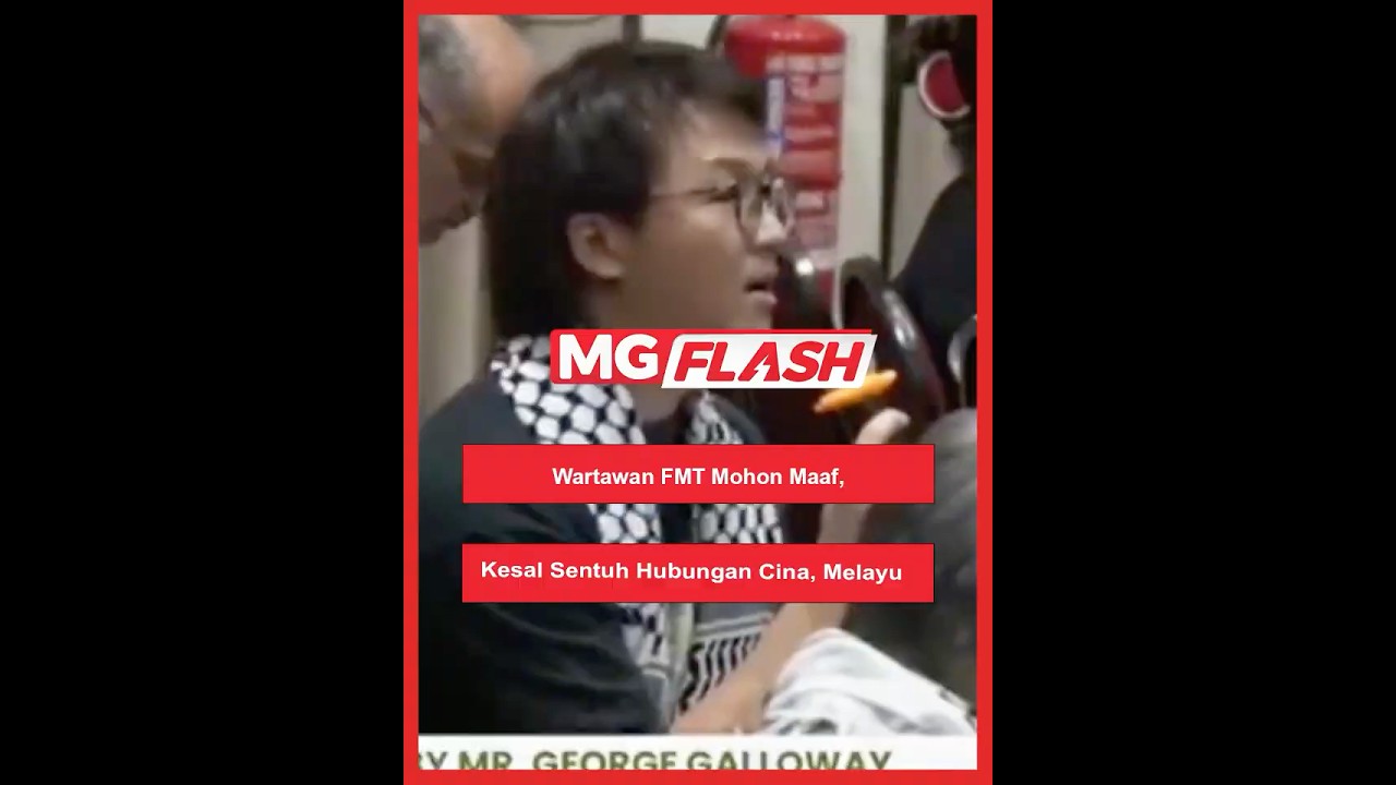 Wartawan FMT Mohon Maaf, Kesal Sentuh Hubungan Cina, Melayu 