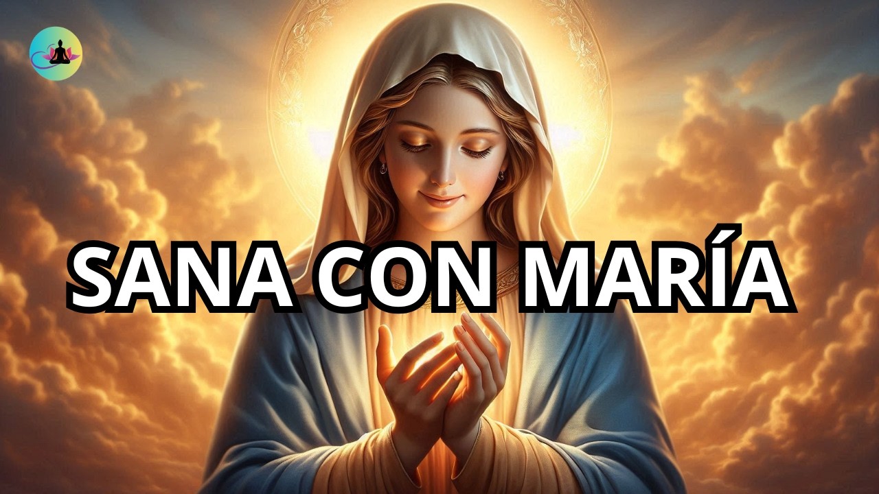 Meditación Guiada Para SANAR con La Virgen María