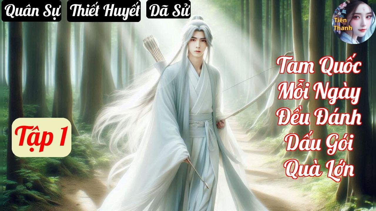 [Tập 1] Tam Quốc Mỗi Ngày Đều Đánh Dấu Gói Quà Lớn - Chương 6-119 - Truyện Quân Sự,  Thiết Huyết