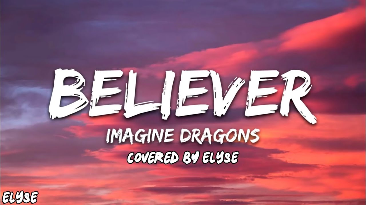 Believer - author Imagine Dragons covered by Elyse