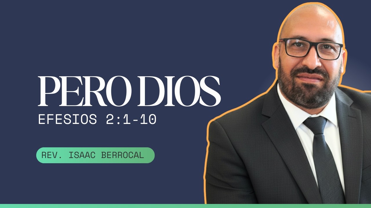Efesios 2:1-10 - Pero Dios (Rev. Isaac Berrocal)