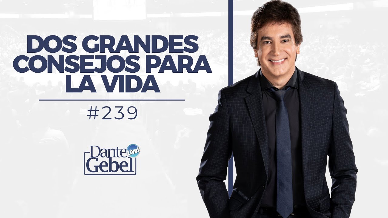 Dante Gebel #239 | Dos grandes consejos para la vida