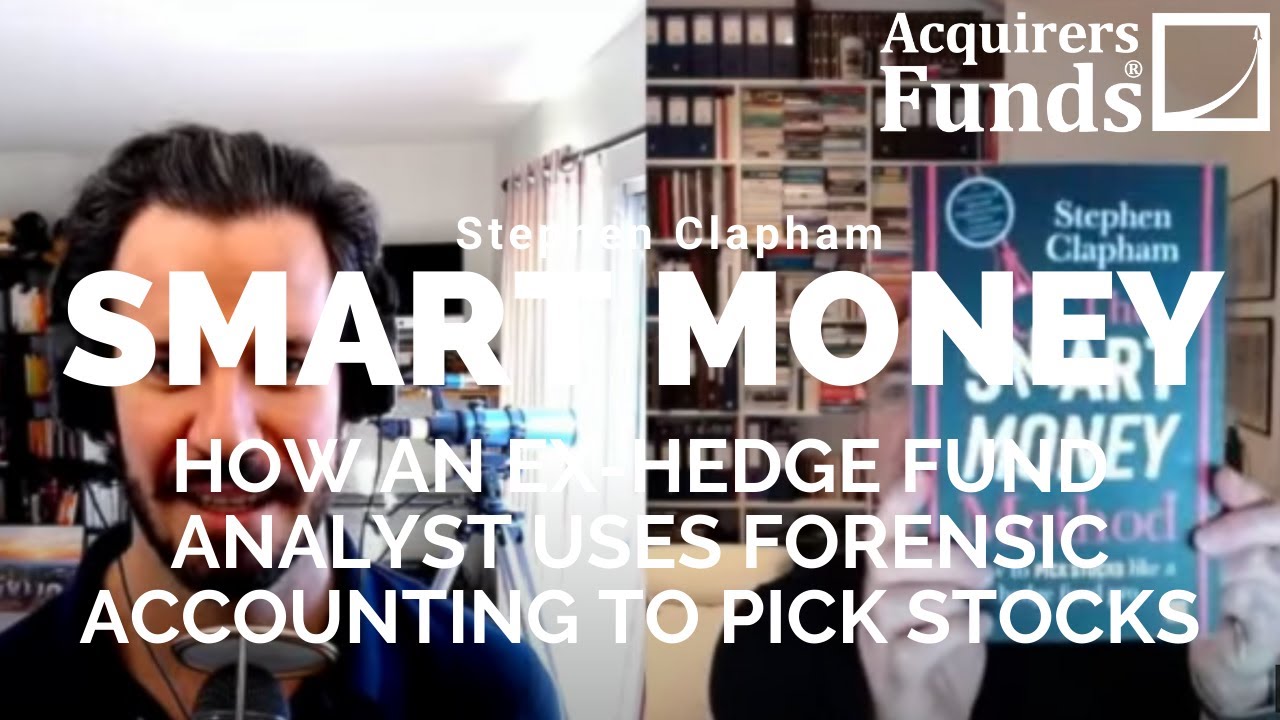 Smart Money: Steve Clapham on forensic accounting for hedge funds on The Acquiers Podcast