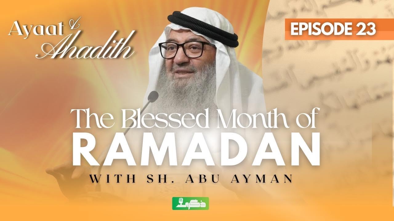 DAY 23 | The Blessed Month of Ramadan | As-Sheikh Abu Ayman | Ayaat & Ahadith