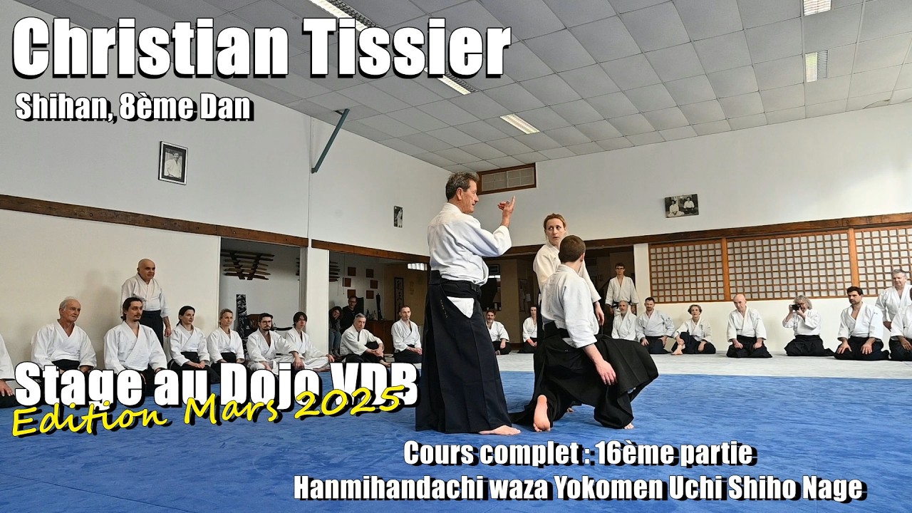 Christian Tissier : Aïkido Dojo VDB 1/03/25 (vidéo 16/19) Hanmihandachi Waza Yokomen Uchi Shiho Nage