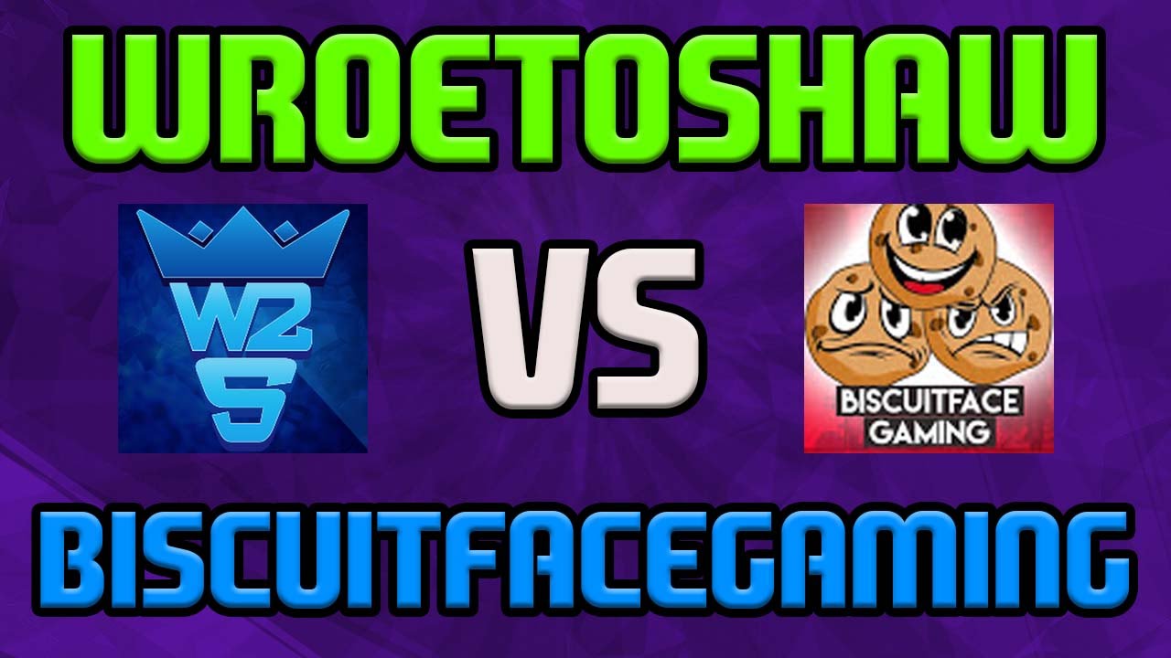 WROETOSHAW VS BISCUITFACEGAMING