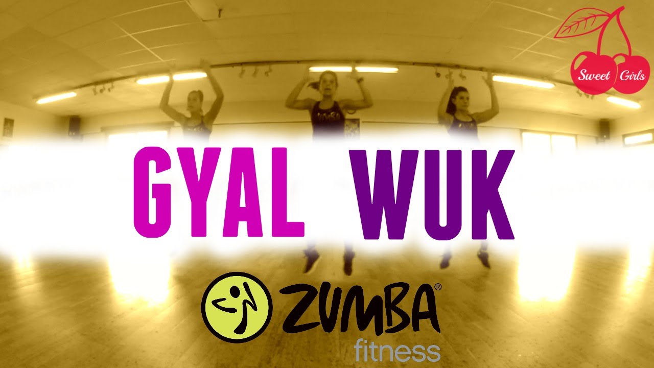 Gyal Wuk I Zumba&reg; Fitness I Sweet Girls Crew