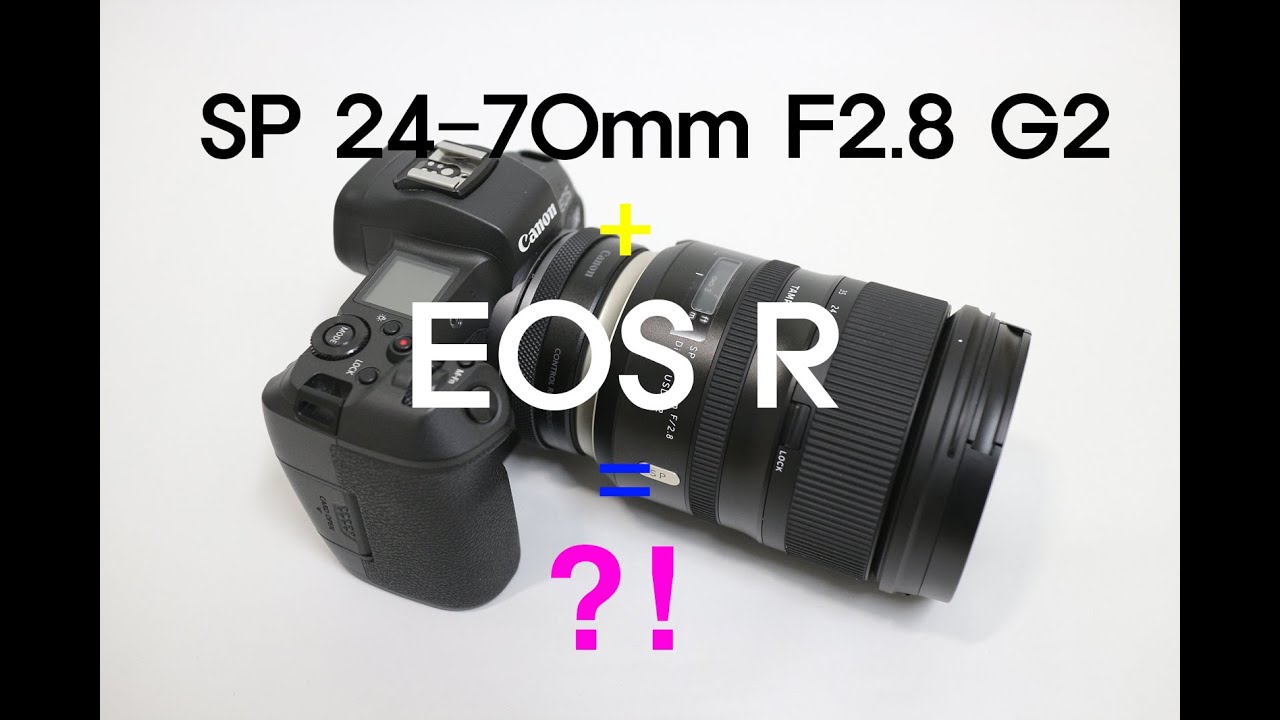 TAMRON SP 24 70mm F2 8 VC G2 + EOS R Review (4K)