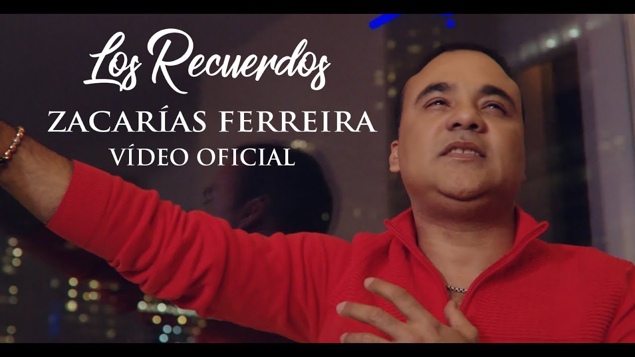 Zacar&iacute;as Ferreira - Los Recuerdos (V&Iacute;DEO OFICIAL)