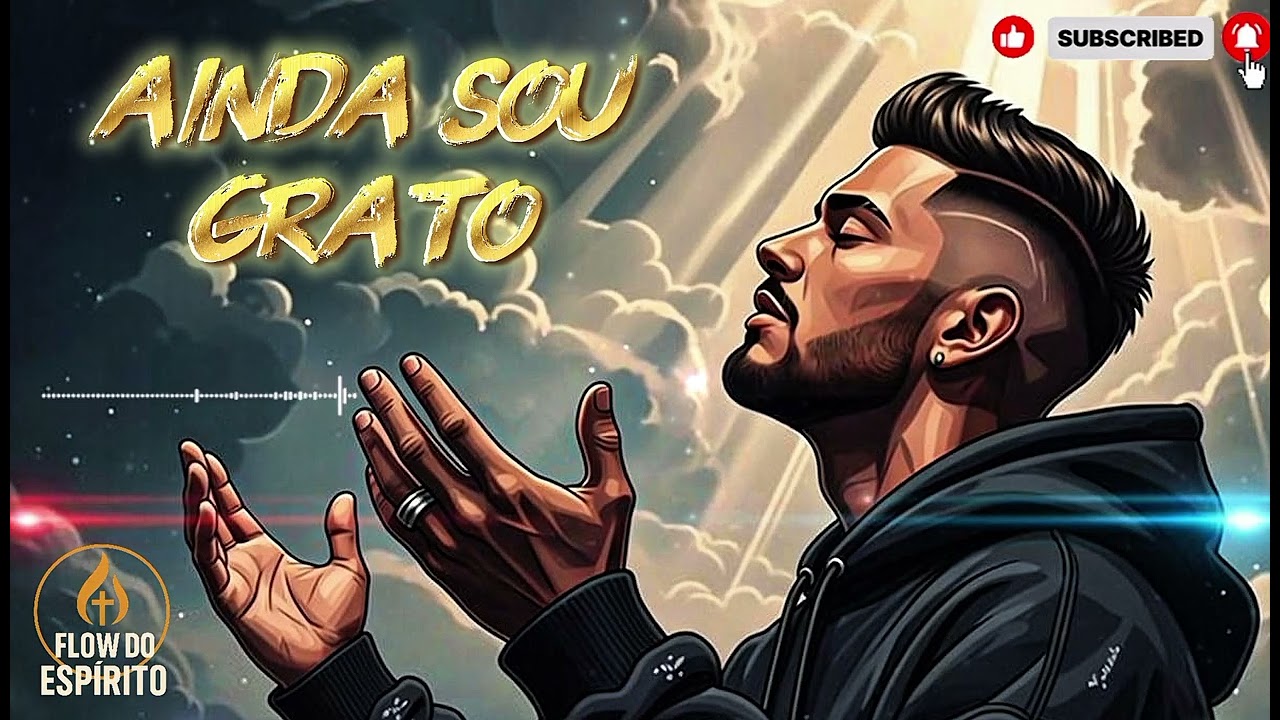 🎧 AINDA SOU GRATO &mdash; FLOW DO ESP&Iacute;RITO