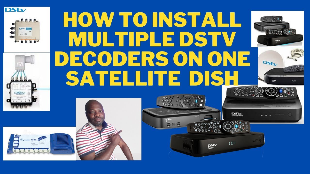 how to install a multiple hd  and explora dstv decoders on  one satellite dish.