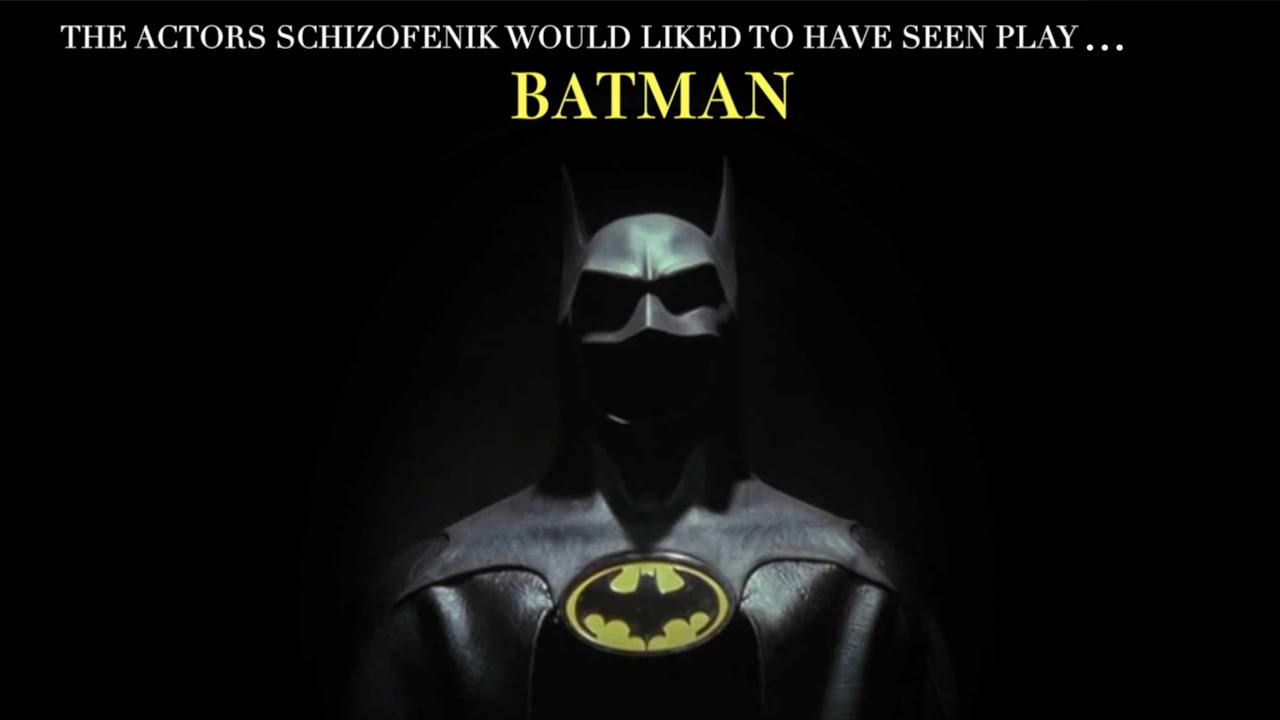 The Actors Schizofenik would like to have seen Play Batman