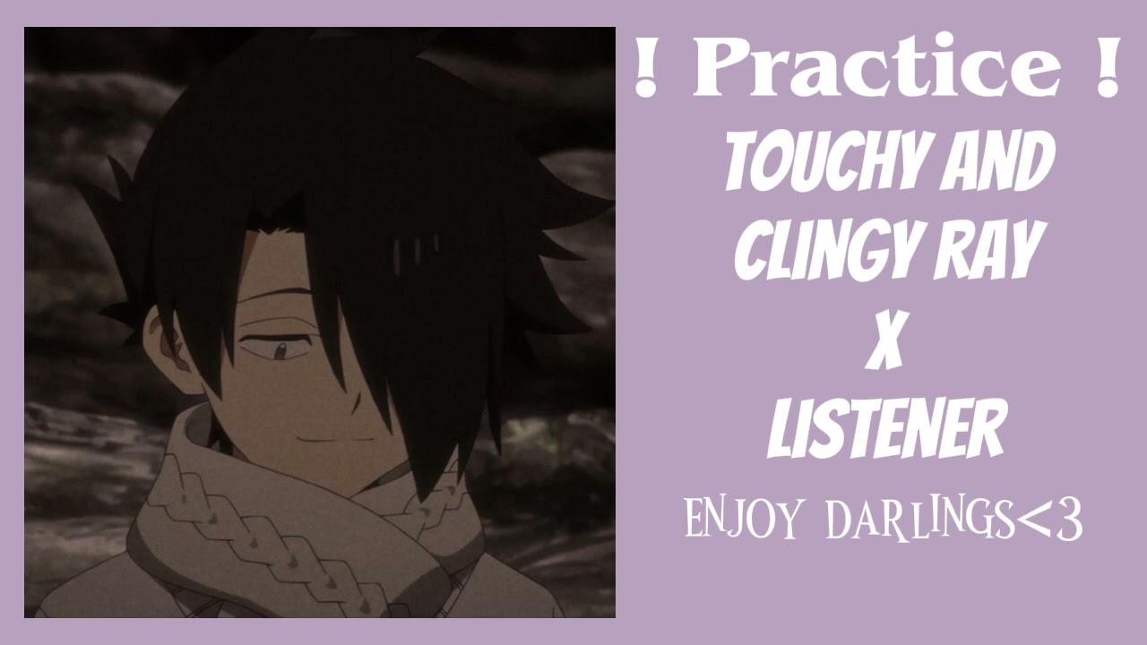 Touchy and Clingy ray x listener