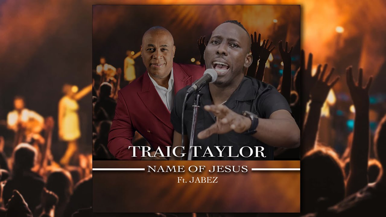 Traig Taylor Feat. Jabez - Name Of Jesus (Official Video)