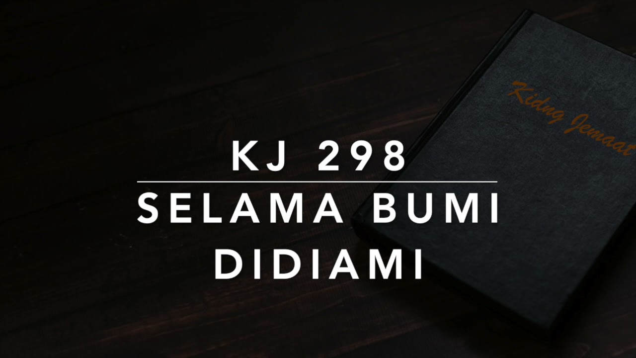 KJ 298 Selama Bumi Didiami (Zolang er mensen zijn op aarde) - Kidung Jemaat