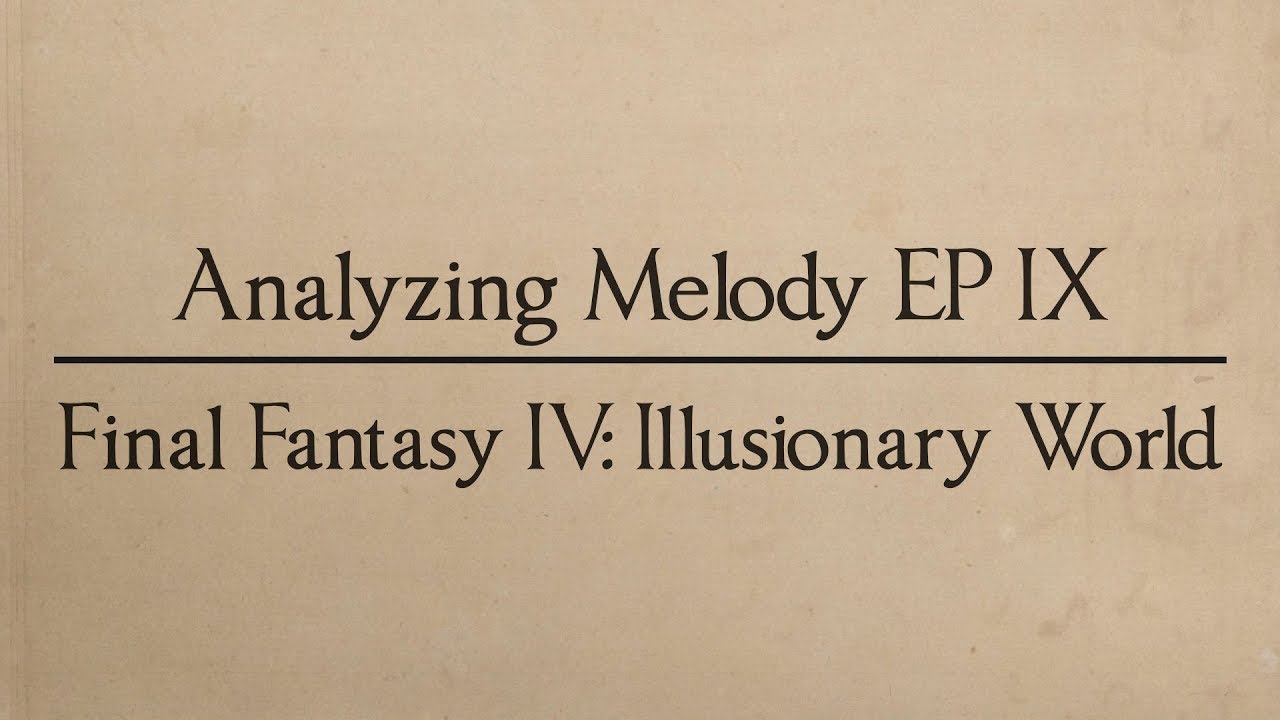 Analyzing Melody EP 09: Final Fantasy IV - Illusionary World (Music Theory)