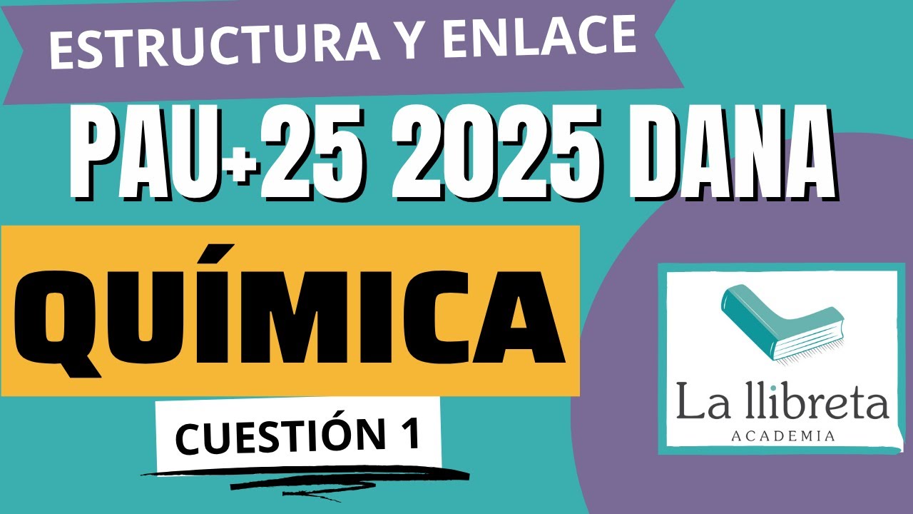 ✅ PAU+25 Química 2025 (CV) – Modelo DANA | Estructura y Enlace (configuración + Lewis)