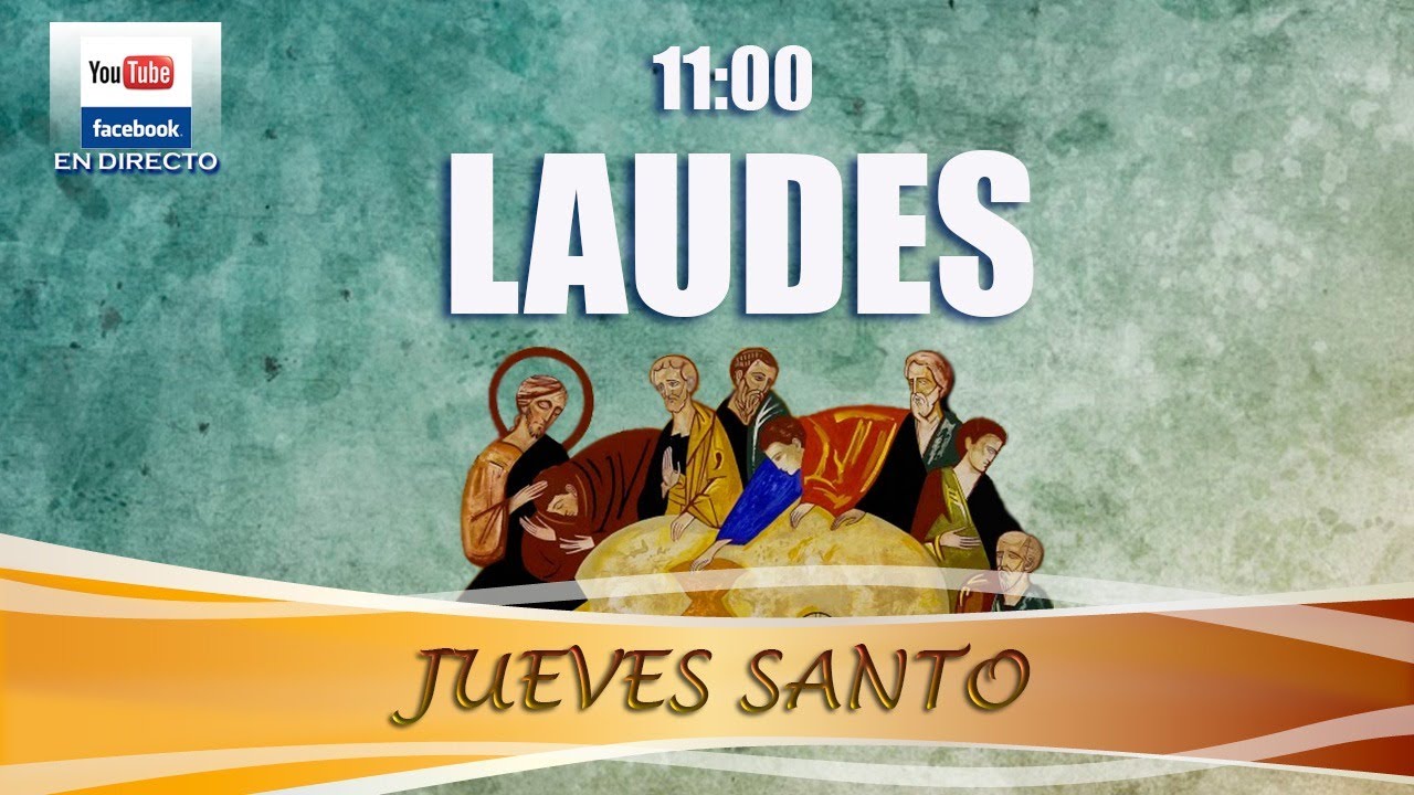 JUEVES SANTO - REZO DE LAUDES  En directo 11:00
