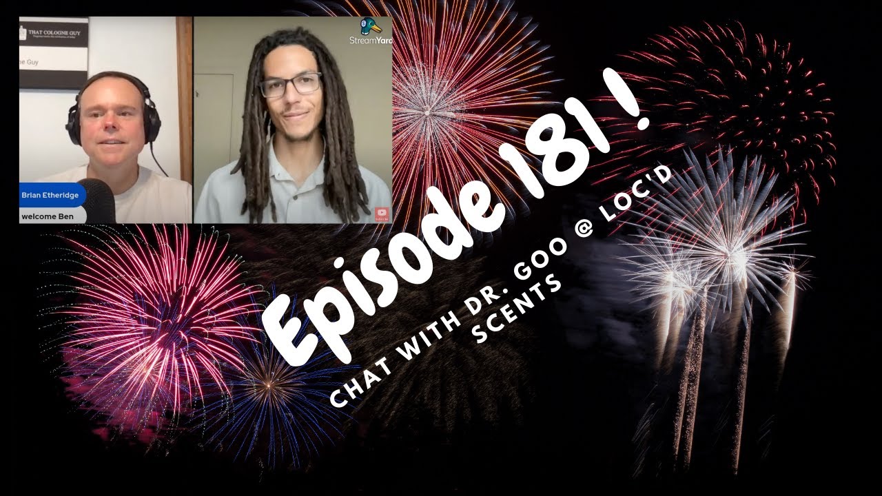 Fragrance talk with Dr  Goo @ Loc'd Scents and Subscribers! - Episode 181