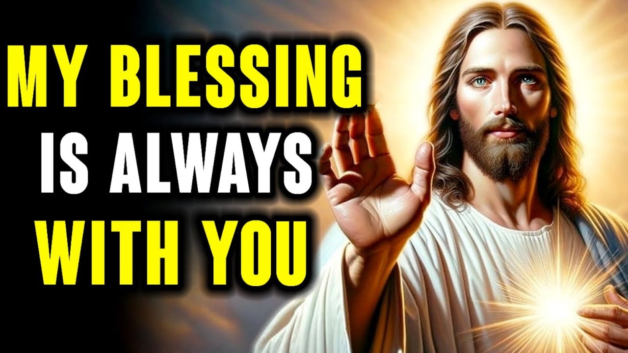 My Blessing Is Always With You|Today Blessing Message|God Blessing Message|Powerful Message From God