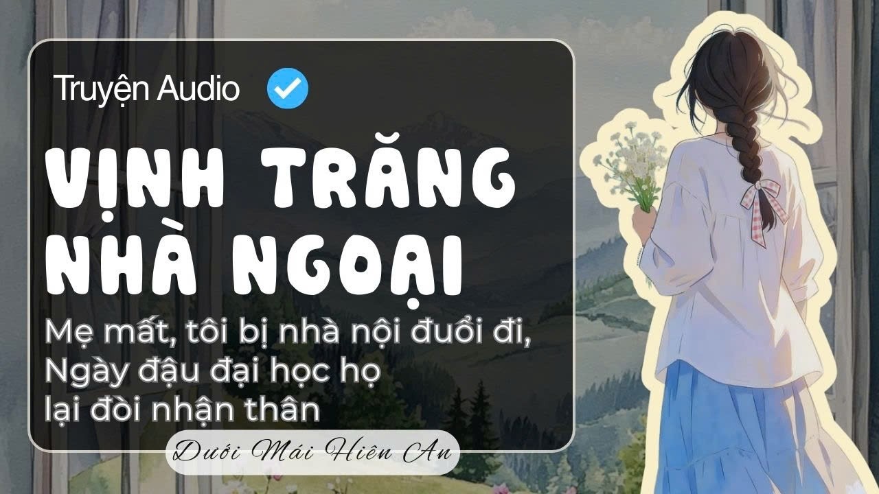 Truyện Audio - Vịnh Trăng Nhà Ngoại - Dưới Mái Hiên An
