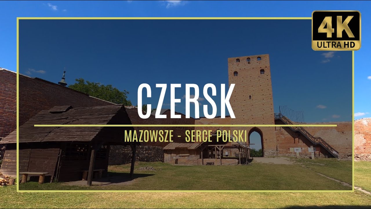 MAZOWSZE [4K] –CZERSK– ZAMEK KSIĄŻĄT MAZOWIECKICH (#1 autorski przewodnik po zabytkach i atrakcjach)