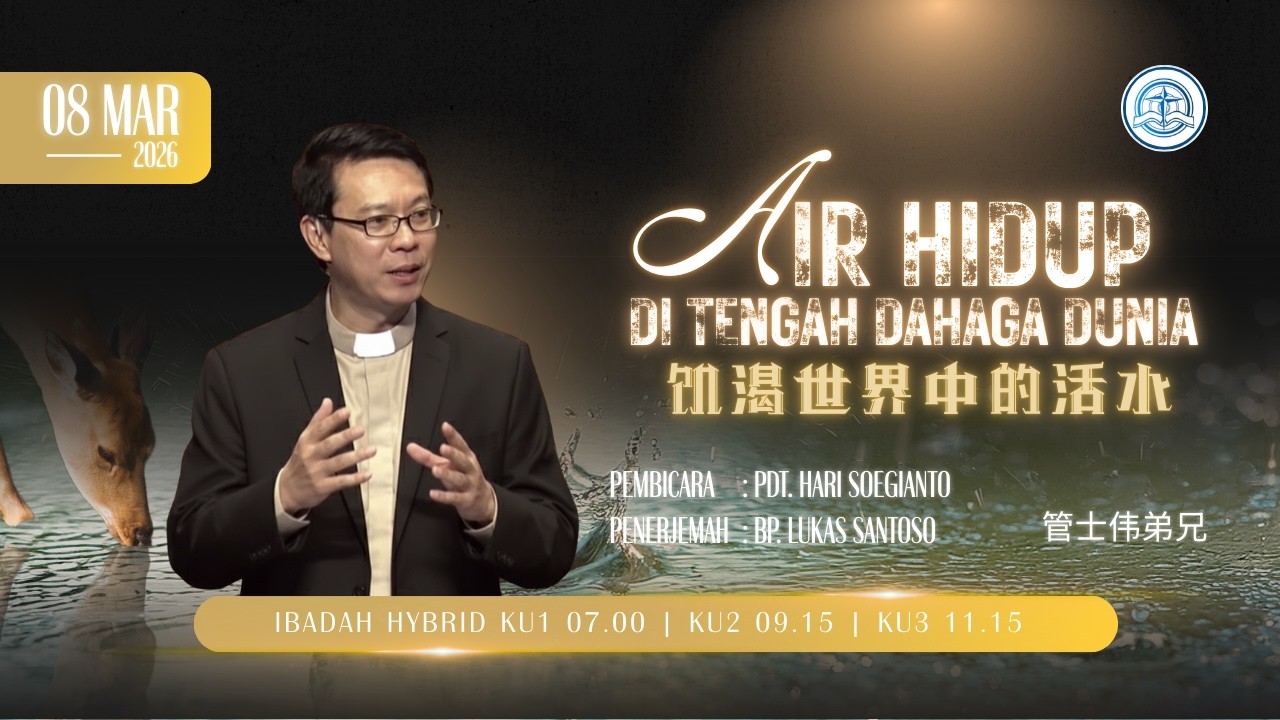 Khotbah 15 Maret 2026 - Air Hidup Di Tengah Dahaga Dunia - Pdt. Hari Soegianto