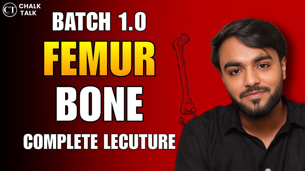 Femur Bone Complete Lecture
